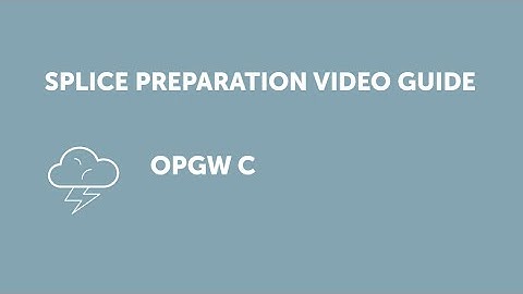 OPGW C (former name — OPGW Stainless Steel Tube). Splice Preparation Video Guide