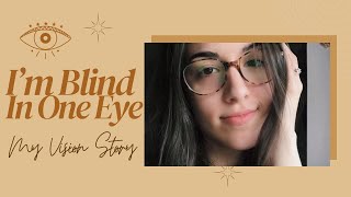 I'm Blind in One Eye | My Vision Story