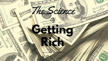 The Science of Getting Rich by Wallace D. Wattles. Part 12, 13, 14.
