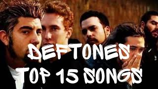 DEFTONES TOP 15 SONGS