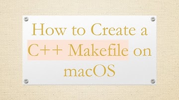 How to Create a C+ +  Makefile on macOS