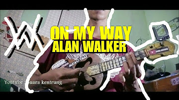 Alan walker - on my way ukulele version | versi kentrung indonesia