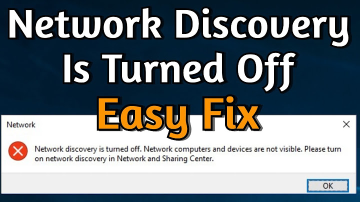 Network discovery is turned off windows 10 là gì năm 2024
