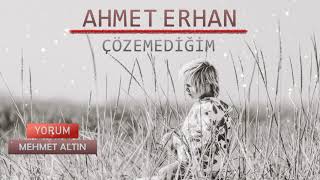 Çözemediğim Bir Şeyler Var Hayatımda - Ahmet Erhan Resimi