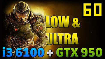 DOOM | i3-6100 + GTX 950 [from LOW to ULTRA graphics]