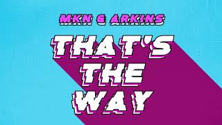 MKN & Arkins - That's The Way | FREE DOWNLOAD