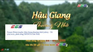 THTPCT3 (Cần Thơ) | Teaser Phim: Hậu Giang thương nhớ (20h15 - 3\/9\/2025, phát sóng THTPCT2 Cần Thơ)