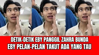 Detikdetik Eby Panggil Zahra Bunda Eby Pelanpelan Takut Ada Yang Tau