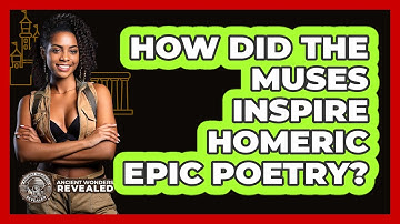 How Did The Muses Inspire Homeric Epic Poetry? - Ancient Wonders Revealed