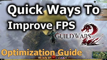 Guild Wars 2 Guide - 9 Quick Ways To Improve Your Gw2 FPS & Performance!