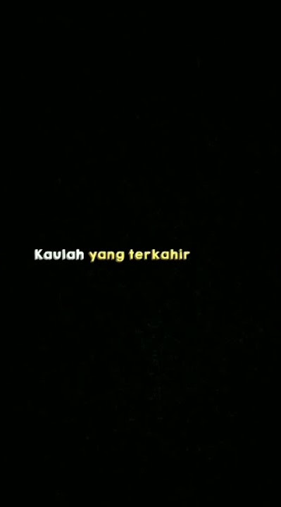 [CCP]Mentahan Overlay Lirik Lagu 30detik||🎶 Kaulah Yang Terakhir Bagiku Lyrics🎶story wa