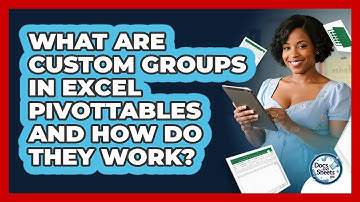 What Are Custom Groups In Excel PivotTables And How Do They Work? - Docs and Sheets Pro
