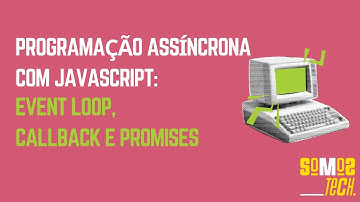 Programação Assíncrona com JavaScript: Event Loop, Callback e Promises