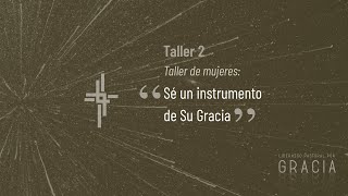 Taller 2 - Taller de mujeres: &quot;Sé un instrumento de Su gracia&quot;