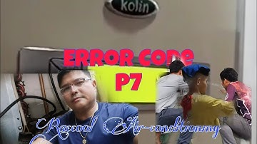 Kolin Basic 3tons Error Code P7 Solutions and Remedies|Raccool Air-conditioning TutorialTv