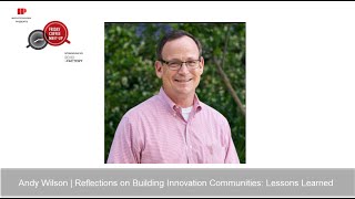 Andy Wilson Reflections On Building Innovation Communities Lessons Learned