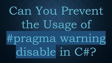 Can You Prevent the Usage of # pragma warning disable in C# ?