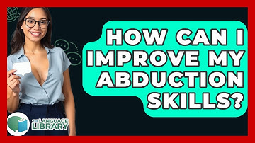 How Can I Improve My Abduction Skills? - The Language Library