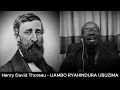 Henry David Thoreau IJAMBO RYAHINDURA UBUZIMA EP857 Henry David Thoreau IJAMBO RYAHINDURA UBUZIMA EP857