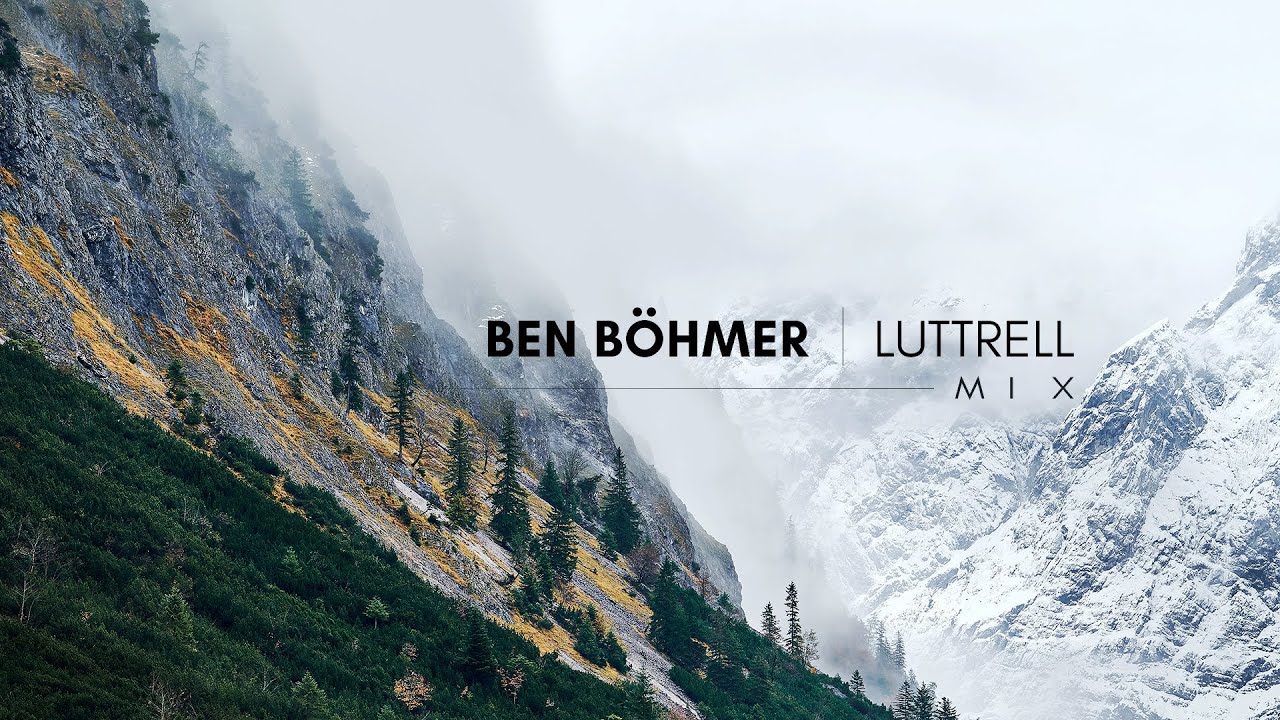 Ben Böhmer | Luttrell - Mix (Pt.4)