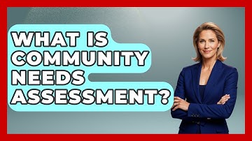 What Is Community Needs Assessment? - Child Welfare Network