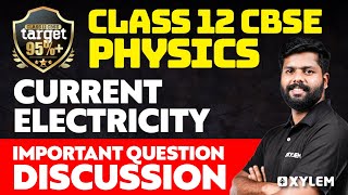 Class 12 CBSE - Physics - Current Electricity  - Important Question Discussion | Xylem CBSE 11 & 12