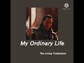 My Ordinary Life {Slowed + Reverb}