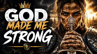 🔥 GOD MADE ME STRONG FOR THE BATTLE ⚔️ Spiritual Warfare Worship