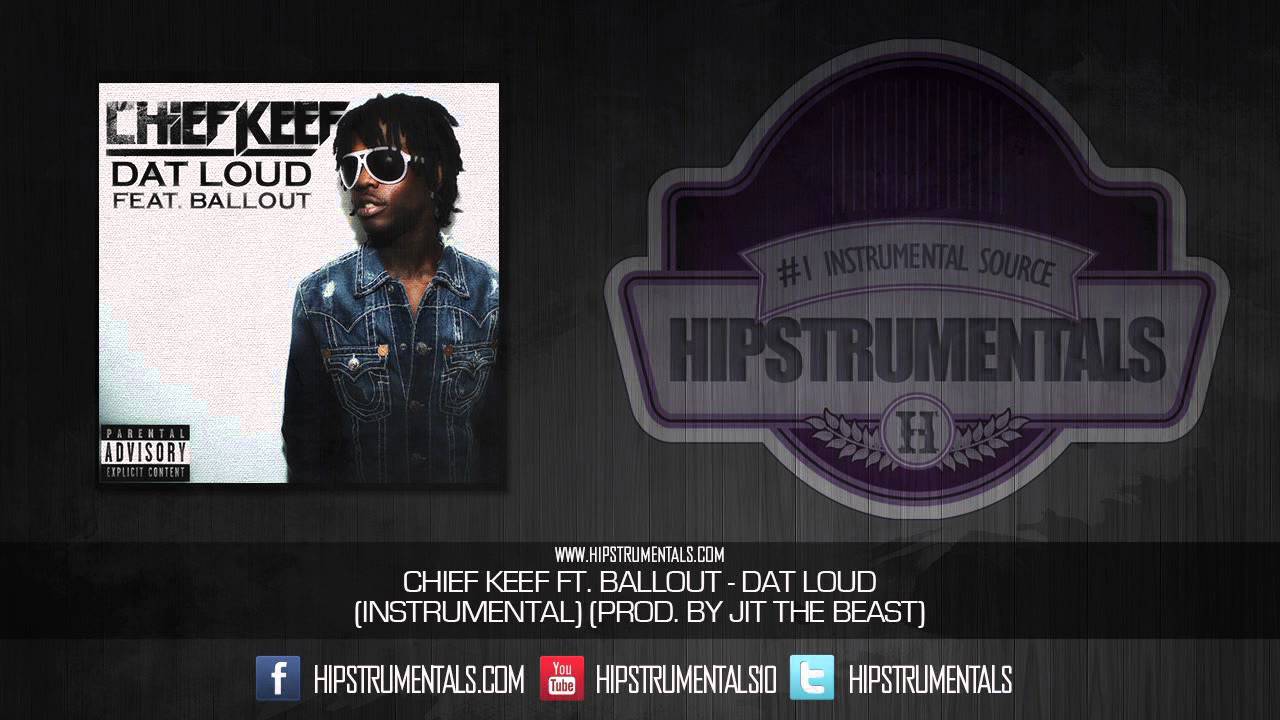 Chief Keef Ft. Ballout - Dat Loud [Instrumental] (Prod. By Jit The Beast) + DOWNLOAD LINK