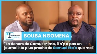 Bouba Ngomena : Je suis le journaliste le plus proche de Samuel Eto'o, après Camus Mimb