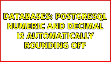 Databases: Postgresql numeric and decimal is automatically rounding off