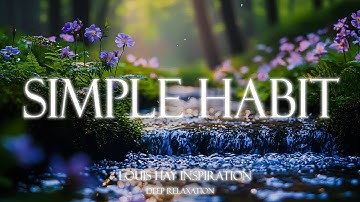 Unlock Massive Success with this One Simple Habit | Louise Hay’s Inspirition Key to Abundance
