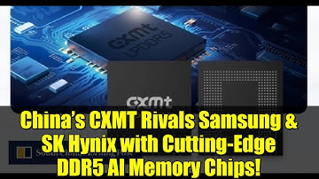 China’s CXMT Rivals Samsung & SK Hynix with Cutting-Edge DDR5 AI Memory Chips!