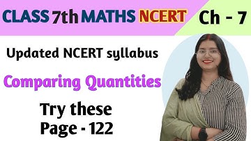 Try these - Page 122 - Maths Class 7 - Chapter 7 - Comparing Quantities - maths new syllabus ncert
