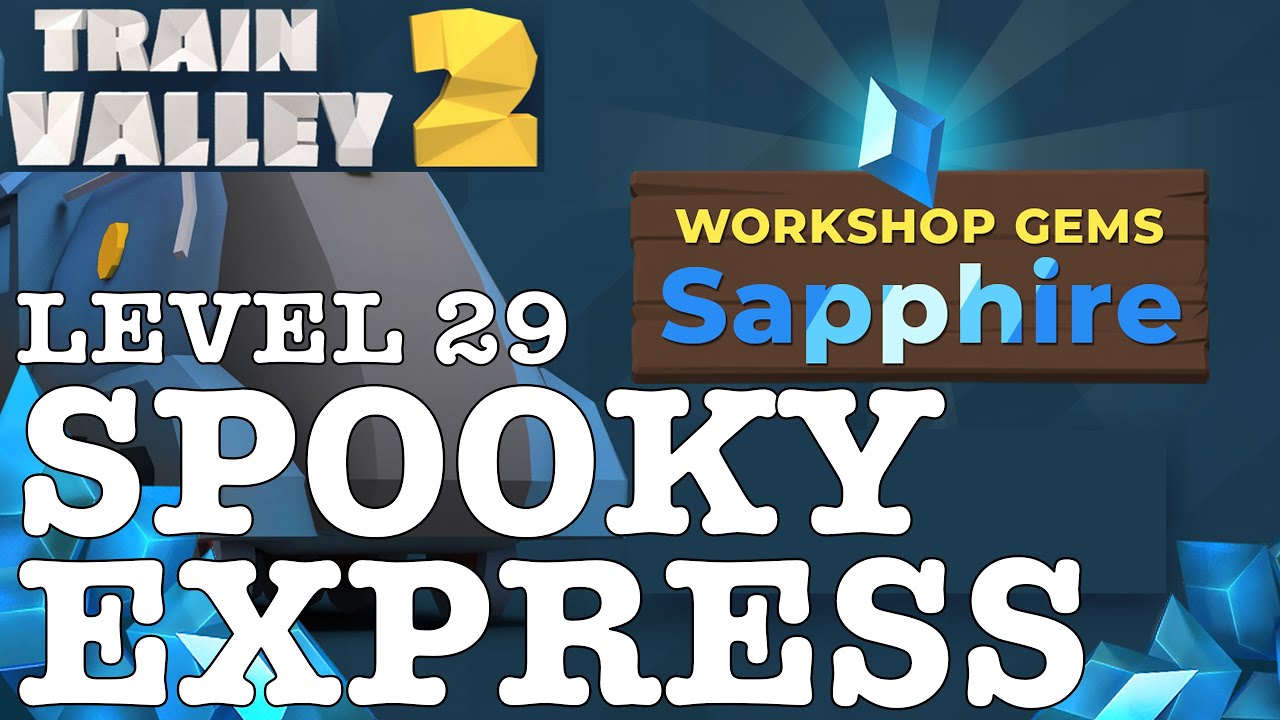 TRAIN VALLEY 2 | DLC: WORKSHOP GEMS SAPPHIRE: LEVEL 29 - SPOOKY EXPRESS | 5 STARS