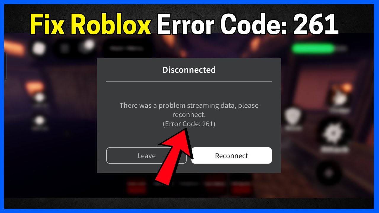 Fix Roblox: Error Code 261 (There was a problem streaming data)