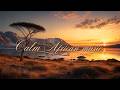 Calm African Music for Meditation, Sleep, Relax, Study & Work Relieves stress, Anxiety & Depression