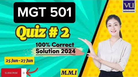 MGT 501 Quiz # 2 2024 100% correct solution 2024||mgt501 quiz 2 100% correct solution2024   Jun25-27