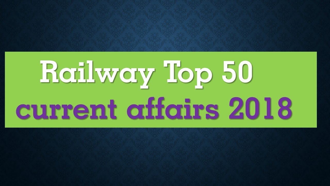 Railway Most important current affairs 2018