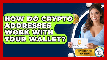 How Do Crypto Addresses Work With Your Wallet? - Crypto Simplified for Seniors