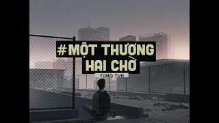 Một Thương Hai Chờ (Lofi Ver By Orinn) - Tùng Tun