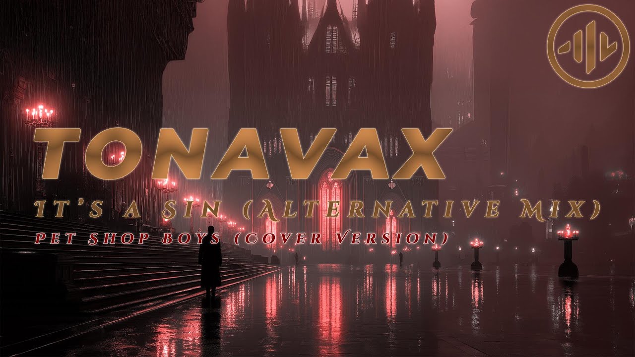 TONAVAX - It's a Sin (Alternative Mix) - Pet Shop Boys (Cover Version)