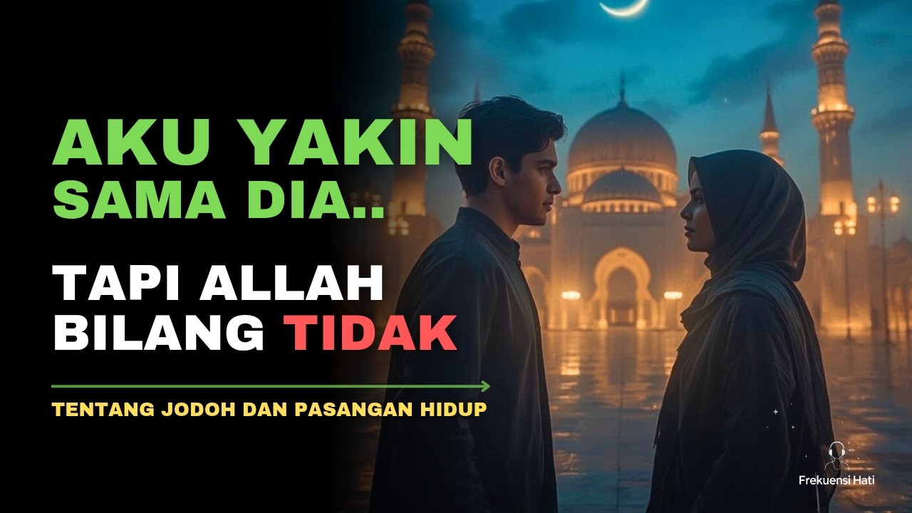 Nggak Semua yang Kamu Inginkan Baik Menurut Allah… Termasuk Dia