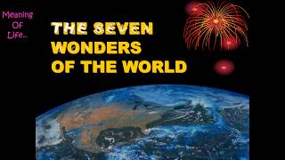 Meaning Of Life - The REAL 7 Greatest Wonders Of The World