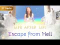 Life after lifer episode 27 escape from hell spiritual channel