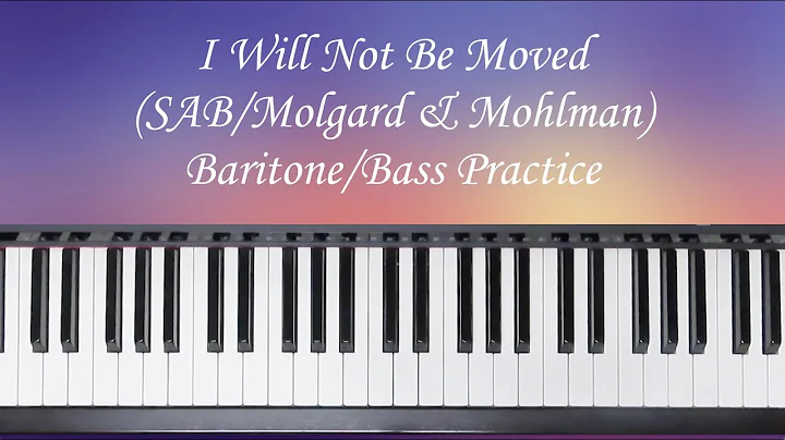 I Will Not Be Moved - SAB - Molgard and Mohlman - Baritone/Bass Practice with Brenda