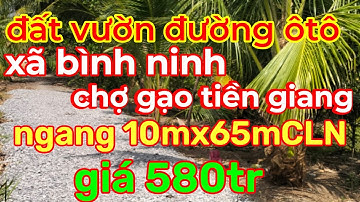 Đã bán!Đất vườn đường ôtô , bình Ninh, chợ gạo, tiền Giang|#tập128 nhà đất văn phong tiền giang