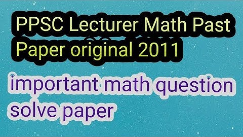 PPSC Lecturer Math Past Paper original 2011|PPSC past paper official #math