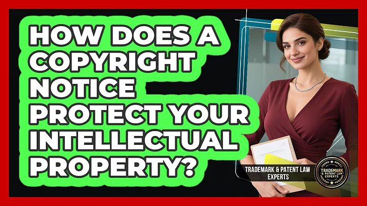 How Does A Copyright Notice Protect Your Intellectual Property? - Trademark and Patent Law Experts