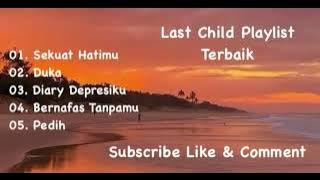 last child 4lagu|| sekuat hatimu||duka||diary depersiku lagu sad lasd child